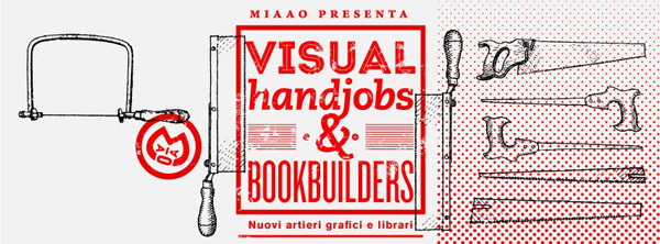 MIAAO L'exposition Visual Handjobs & Bookbuilders à Turin (Italie)