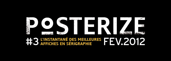 Posterize : l'instantané des meilleures affiches en sérigraphie février 2012