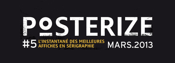 Posterize : l'instantané des meilleures affiches en sérigraphie mars 2013